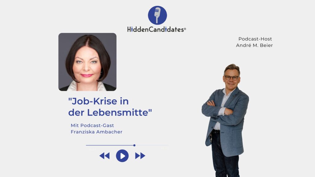 Job-Krise in der Lebensmitte - Franzsika Ambacher- Podcast HiddenCandidates - Blog
