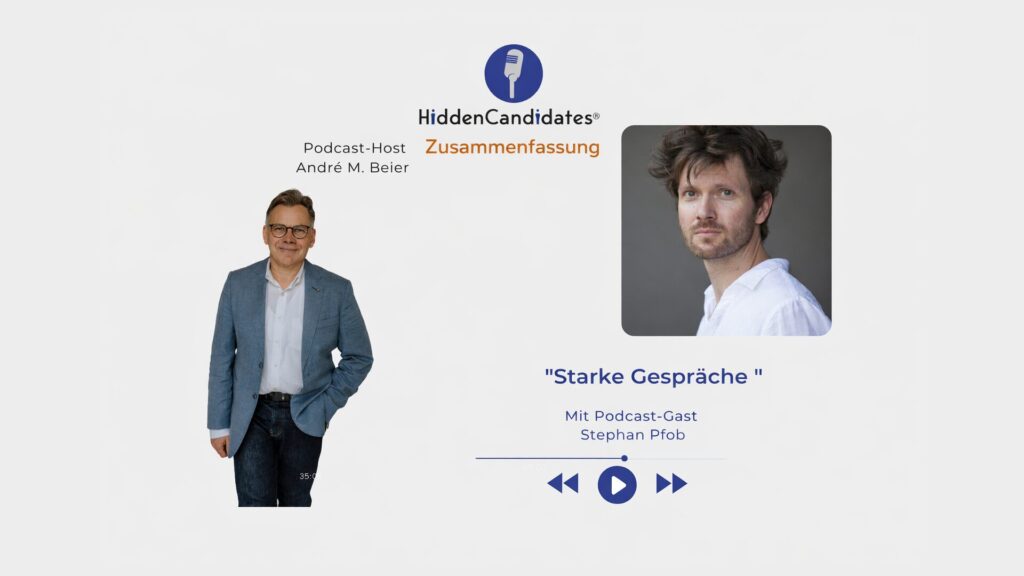 Starke Gespräche - Stephan Pfob - Podcast HiddenCandidates - Zusammenfassung