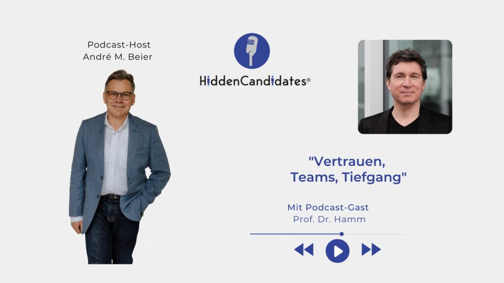 Vertrauen, Teams, Tiefgang - Prof. Dr. Hamm- Podcast HiddenCandidates - Blog (1920 x 1080 px)