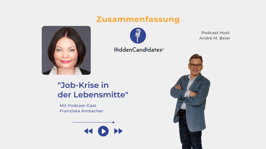 Zusammenfassung Job-Krise in der Lebensmitte - Franzsika Ambacher- Podcast HiddenCandidates - Blog